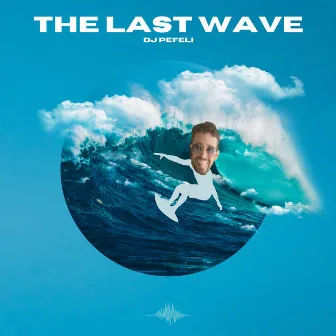 The Last Wave by DJ PEFELI