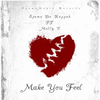 Make You Feel by Stama De Rappah