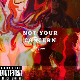 Not Your Concern by AyJee