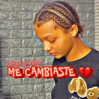 ME CAMBIASTE by Yaya La Voz