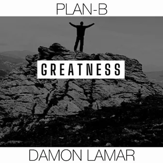 Greatness by PLAN-B