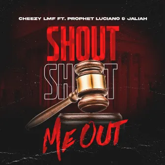 Shout Me Out by Cheezy