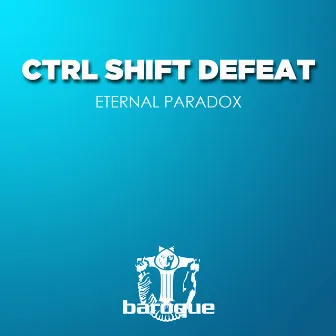 Eternal Paradox by CTRL SHIFT DEFEAT