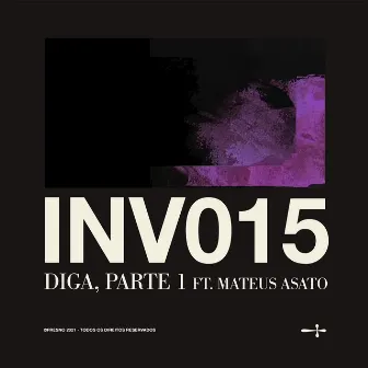 INV015: DIGA, PARTE 1 (feat. Mateus Asato) by Mateus Asato