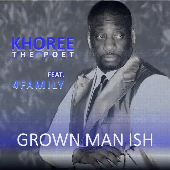 Grown Man Ish by Khoree The Poet