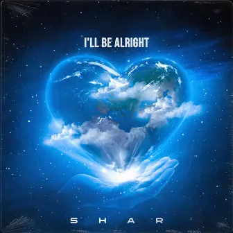 I'll Be Alright by Shar