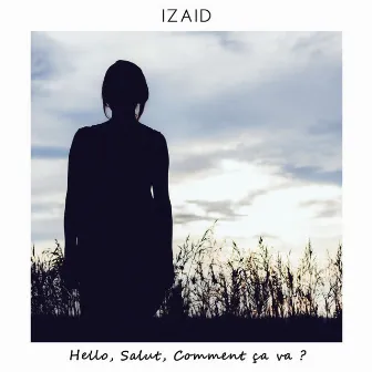 Hello, salut, comment ça va ? by IZAID