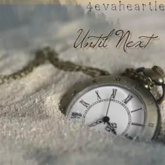 Until Next Time by 4evaheartless