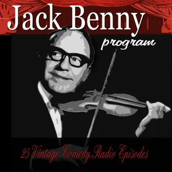 Jack Benny Program, Vol. 1: 25 Vintage Comedy Radio Episodes by Jack Benny