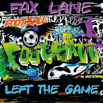 Left the Game by Fax Lane