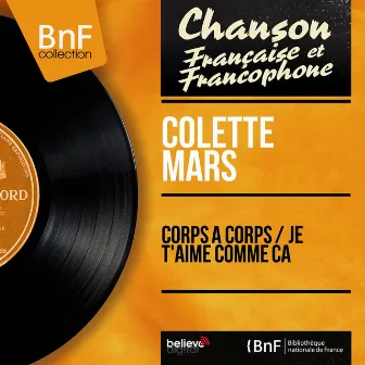 Corps à corps / Je t'aime comme ça (feat. Franck Pourcel et son orchestre) [Mono Version] by Colette Mars