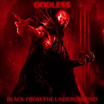 BLACK FROM THE UNDERGROUND by GODLESS