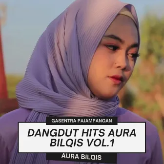 Dangdut Hits Aura Bilqis, Vol.1 by Gasentra Pajampangan