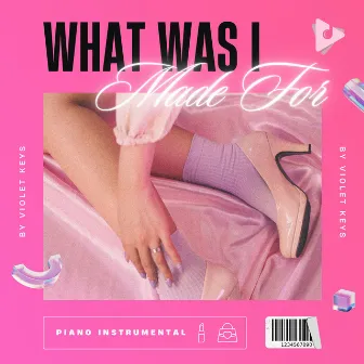 What Was I Made For (Piano Instrumental) by Violet Keys