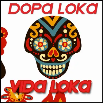 Vida Loca by Dopa Loka