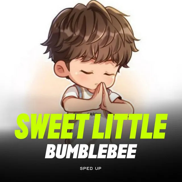 Sweet Little Bumblebee - Sped Up