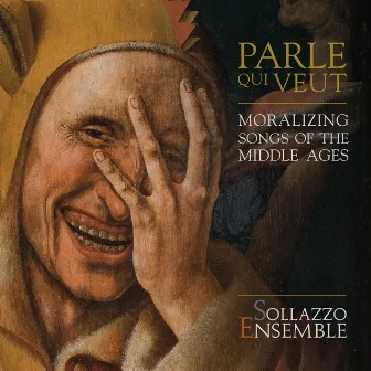 Parle qui veut: Moralizing songs of the Middle Ages by Sollazzo Ensemble