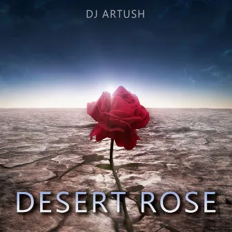 Desert Rose by DJ Artush