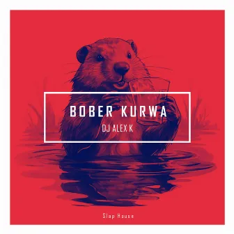 Bober Kurwa (Slap House) by Dj Alex K