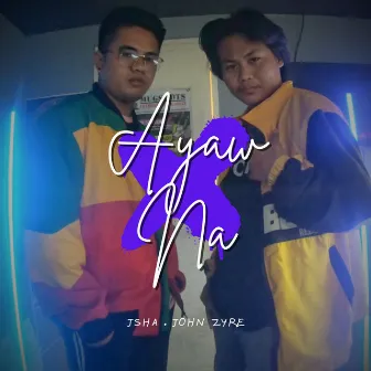 Ayaw Na by John Zyre