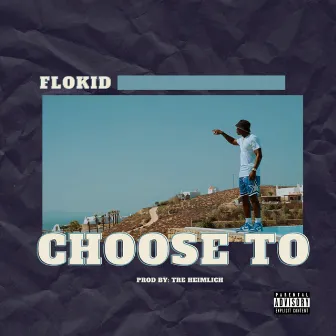 Choose To by FloKid