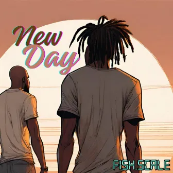 New Day by Fish.Scale