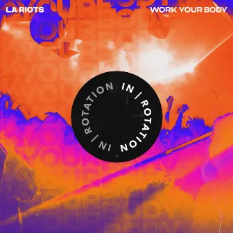 Work Your Body by LA Riots