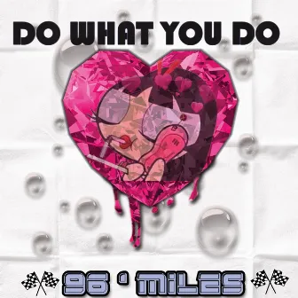 Do What You Do by NINETY6MILES