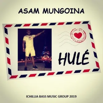 Hulé by Asam Mungoina