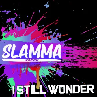 I Still Wonder by Slamma