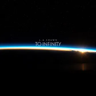 To Infinity by L.A.Shawn (Alonzé)