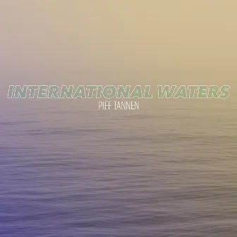 International Waters by Piff Tannen