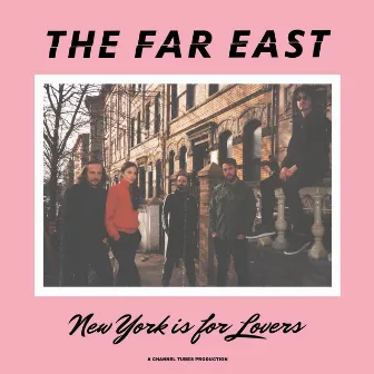 New York Is For Lovers by The Far East