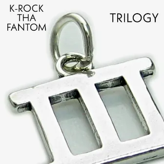 Trilogy by K-Rock Tha Fantom