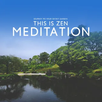 Journey to Your Secret Garden - This Is Zen Meditation and Music for Yoga by Bud Souley