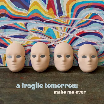 Make Me Over by A Fragile Tomorrow