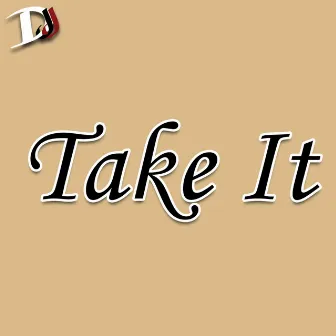 Take It by D.J.J