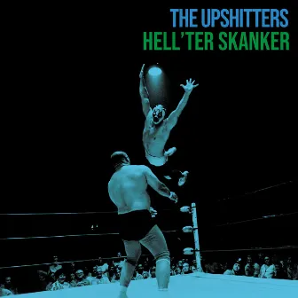 Hell’ter Skanker by The Upshitters