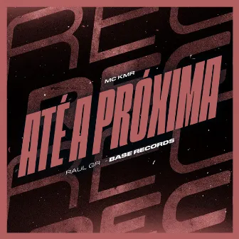 Até A Próxima by MC KMR