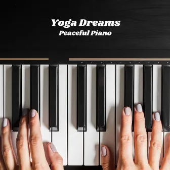 Yoga Dreams: Peaceful Piano by Piano Radiance