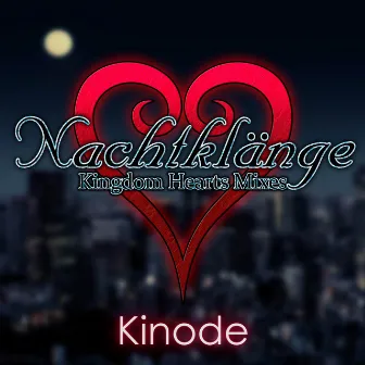 Nachtklänge - Kingdom Hearts Mixes by Kinode