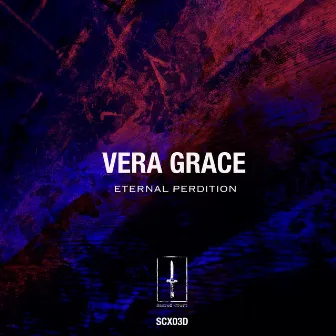 ETERNAL PERDITION EP (SCX03D) by Vera Grace