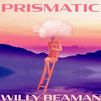 Prismatic (Remixes) by Willy Beaman