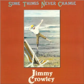 Some Things Never Change by Jimmy Crowley