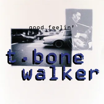 Good Feelin' by T-Bone Walker