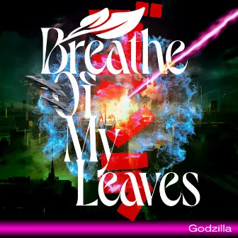 Godzilla by Breathe of My Leaves