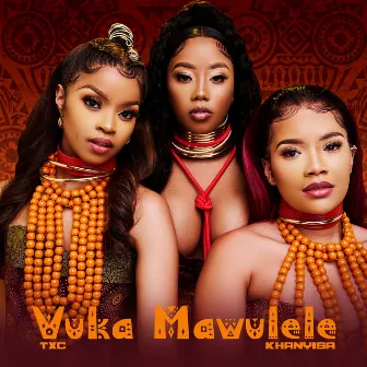 Vuka Mawulele (feat. Khanyisa) by TxC