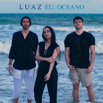 Eu, Oceano by Luaz