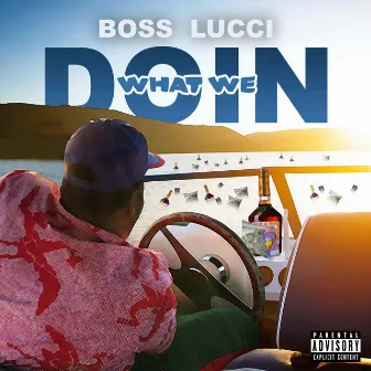 What We Doin' (Paycheckssafesex) by Boss Lucci