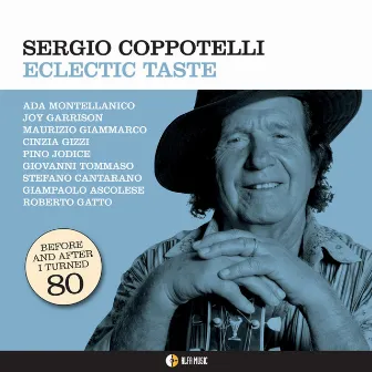 Eclectic Taste (Before and After I Turned 80) by Sergio Coppotelli